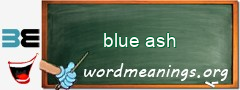 WordMeaning blackboard for blue ash